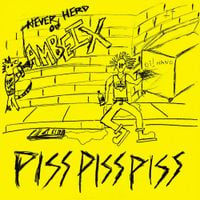 PISS PISS PISS - Never Herd of Ambeix