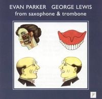 Evan Parker & George Lewis - From Saxophone & Trombone
