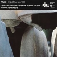 La Chapelle Royale / Ensemble Musique Oblique / Philippe Herreweghe - Faur&eacute;: Requiem (Version originale)