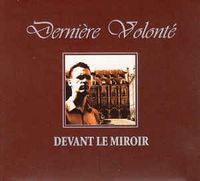 Derni&egrave;re Volont&eacute; - Devant le miroir