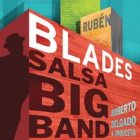 Ruben Blades & Roberto Delgado & Orquesta - Salsa Big Band