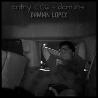 Damian Lopez - Entry 006 - DEMONS