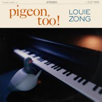 Louie Zong - Pigeon, Too!