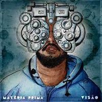 Mat&eacute;ria Prima - Vis&atilde;o