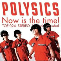 Polysics - Now Is The Time!