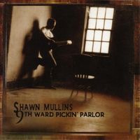 Shawn Mullins - 9th Ward Pickin' Parlor