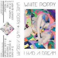 White Poppy - I had a dream