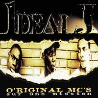 Idéal J - O'riginal MC's sur une mission