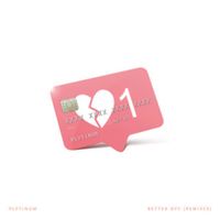 PLVTINUM - Better Off (Remixes Part 2)