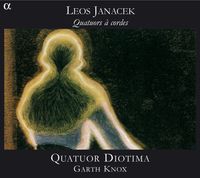 Quatuor Diotima / Garth Knox - Leos Jan&aacute;cek: Quatuors &agrave; cordes