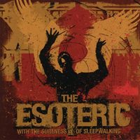 The Esoteric - With the Sureness of Sleepwalking