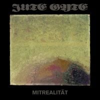 Jute Gyte - Mitrealit&auml;t