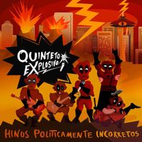 Quinteto Explosivo - Hinos Politicamente Incorrectos
