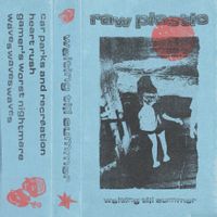 Raw Plastic - Waiting Till Summer