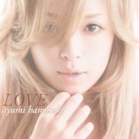 浜崎あゆみ [Ayumi Hamasaki] - LOVE