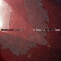 Marconi Union - A Lost Connection