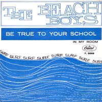 The Beach Boys - Be True to Your School