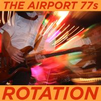 The Airport 77s - Rotation