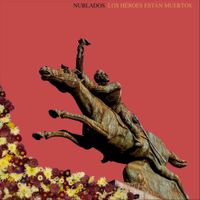 Nublados - Los H&eacute;roes Est&aacute;n Muertos