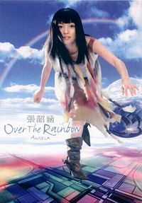 張韶涵 [Angela Zhang] - Over The Rainbow