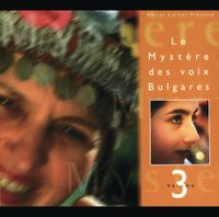 Le Myst&egrave;re des voix bulgares - Le myst&egrave;re des voix bulgares : volume 3