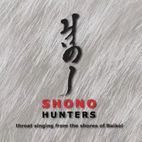 Shono - Hunters: Throat Singing from the Shores of Baikal