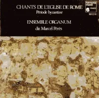 Ensemble Organum / Marcel Pérès - Chants de l'Eglise de Rome: Période Byzantine