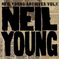 Neil Young - Neil Young Archives, Vol. I (1963-1972)
