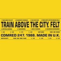 Felt - Train Above the City