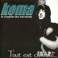 Koma - Tout est calcul&eacute;...