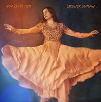 Lavender Diamond - Now Is the Time (2021 Version)
