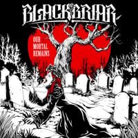 Blackbriar - Our Mortal Remains