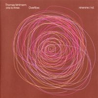 Thomas Fehlmann - One to Three. Overflow; Ninenine / Nd.