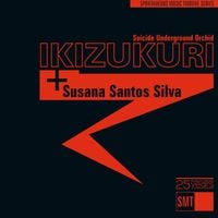 Kizukuri & Susana Santos Silva - Suicide Underground Orchid