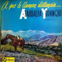 Atahualpa Yupanqui - A qu&eacute; le llaman distancia Vol. 8