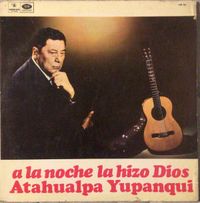 Atahualpa Yupanqui - A la noche la hizo Dios
