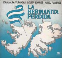 Atahualpa Yupanqui, Lolita Torres & Ariel Ramírez - La Hermanita Perdida: Homenaje a las Malvinas Argentinas
