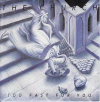 The Church - Too Fast for You