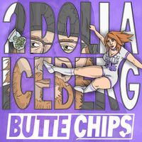 2 Dolla Will &times; Iceberg Theory - Butte Chips