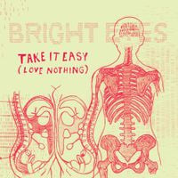 Bright Eyes - Take it Easy (Love Nothing)