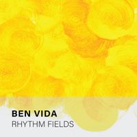 Ben Vida - Rhythm Fields