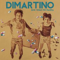 Dimartino - Non vengo pi&ugrave; mamma