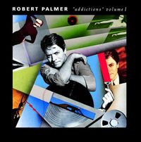 Robert Palmer - Addictions, Vol. 1