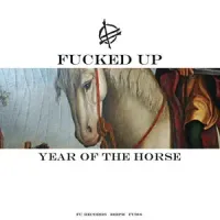 Fucked Up - Year of the Horse