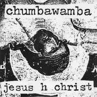 Chumbawamba - Jesus H. Christ