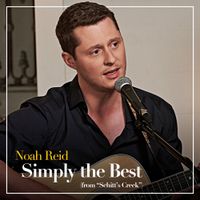 Noah Reid - Simply the Best (From &ldquo;Schitt&rsquo;s Creek&rdquo;)