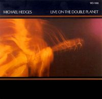 Michael Hedges - Live On The Double Planet