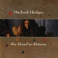 Michael Hedges - The Road To Return
