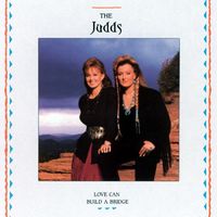 The Judds - Love Can Build a Bridge