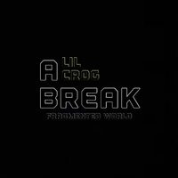 Lil Crog - A Break (Fragmented World)